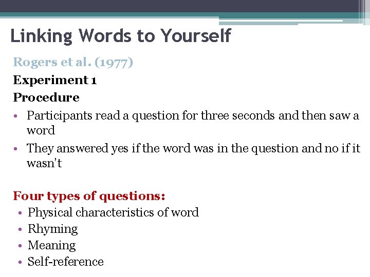 Linking Words to Yourself Rogers et al. (1977) Experiment 1 Procedure • Participants read