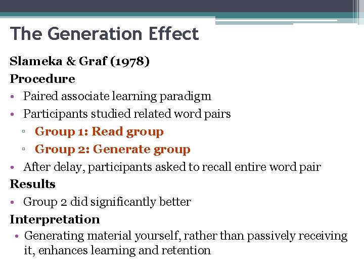 The Generation Effect Slameka & Graf (1978) Procedure • Paired associate learning paradigm •