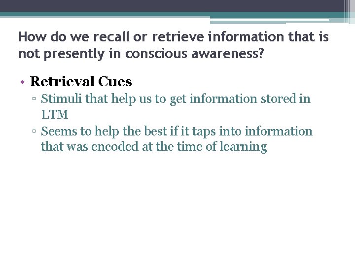 How do we recall or retrieve information that is not presently in conscious awareness?