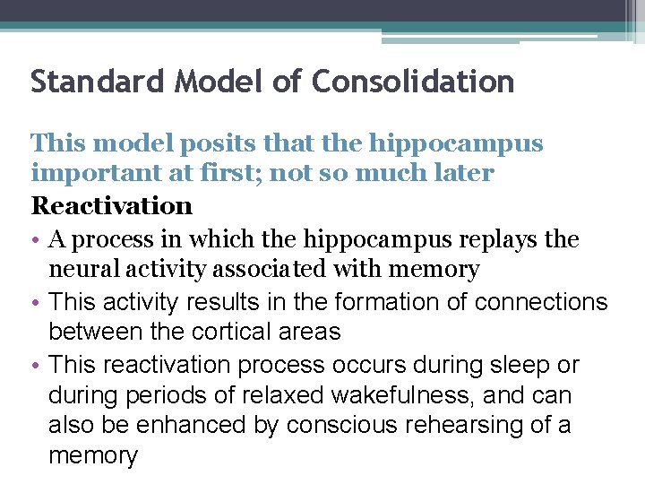 Standard Model of Consolidation This model posits that the hippocampus important at first; not