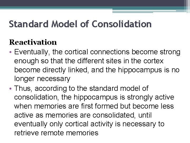 Standard Model of Consolidation Reactivation • Eventually, the cortical connections become strong enough so