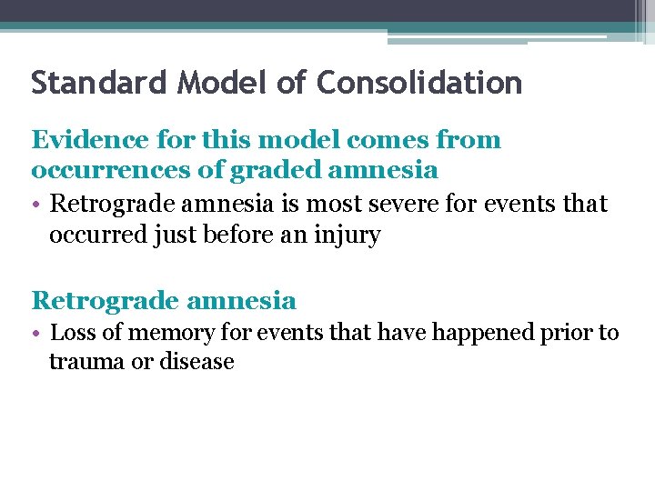 Standard Model of Consolidation Evidence for this model comes from occurrences of graded amnesia