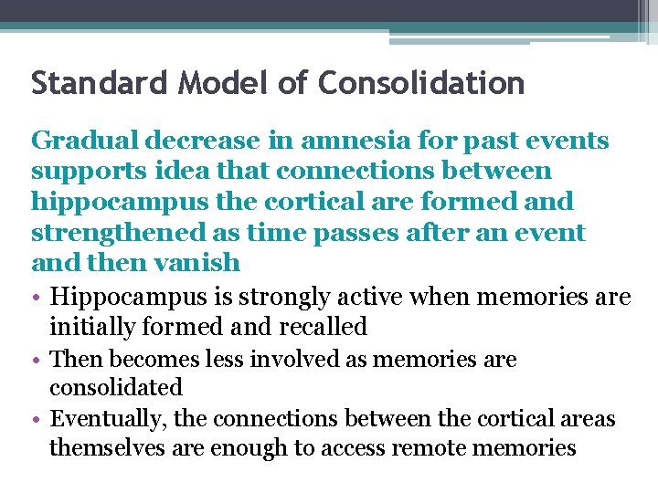 Standard Model of Consolidation Gradual decrease in amnesia for past events supports idea that