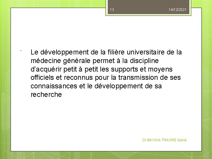 13 . 14/12/2021 Le développement de la filière universitaire de la médecine générale permet