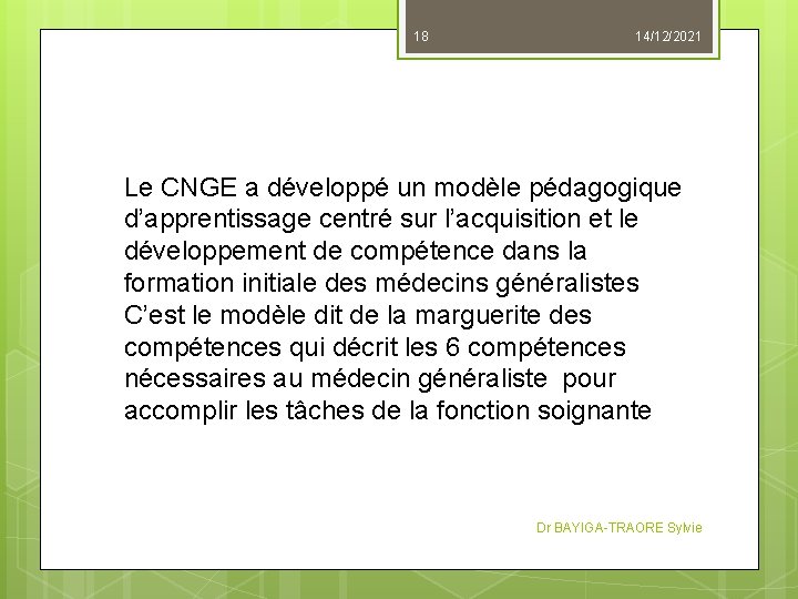 18 14/12/2021 Le CNGE a développé un modèle pédagogique d’apprentissage centré sur l’acquisition et
