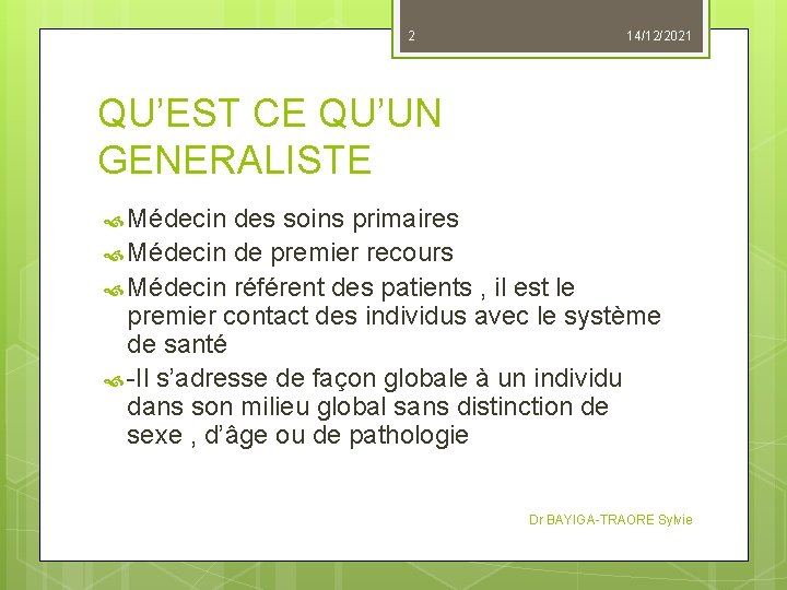 2 14/12/2021 QU’EST CE QU’UN GENERALISTE Médecin des soins primaires Médecin de premier recours