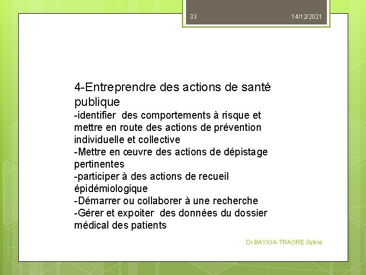 33 14/12/2021 4 -Entreprendre des actions de santé publique -identifier des comportements à risque