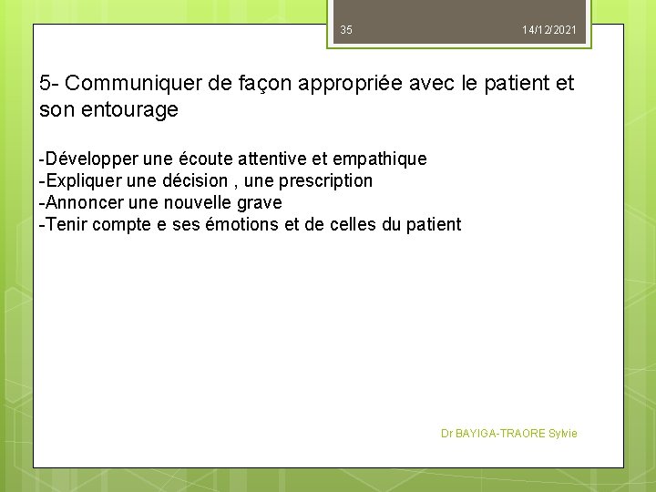 35 14/12/2021 5 - Communiquer de façon appropriée avec le patient et son entourage