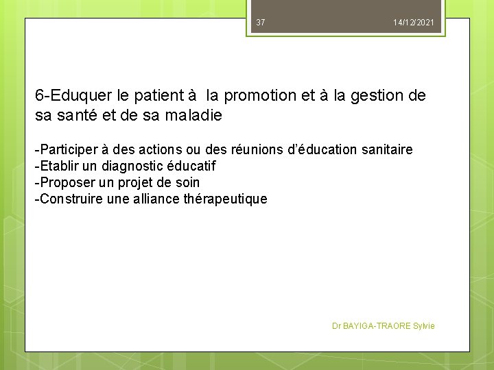 37 14/12/2021 6 -Eduquer le patient à la promotion et à la gestion de