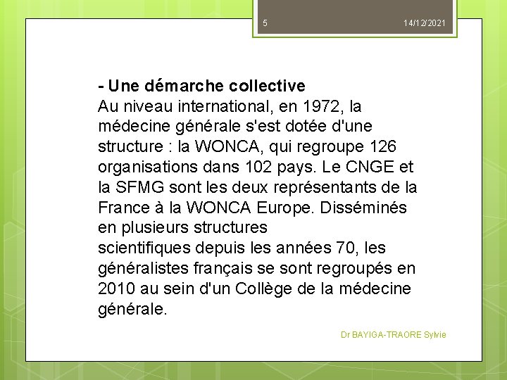 5 14/12/2021 - Une démarche collective Au niveau international, en 1972, la médecine générale