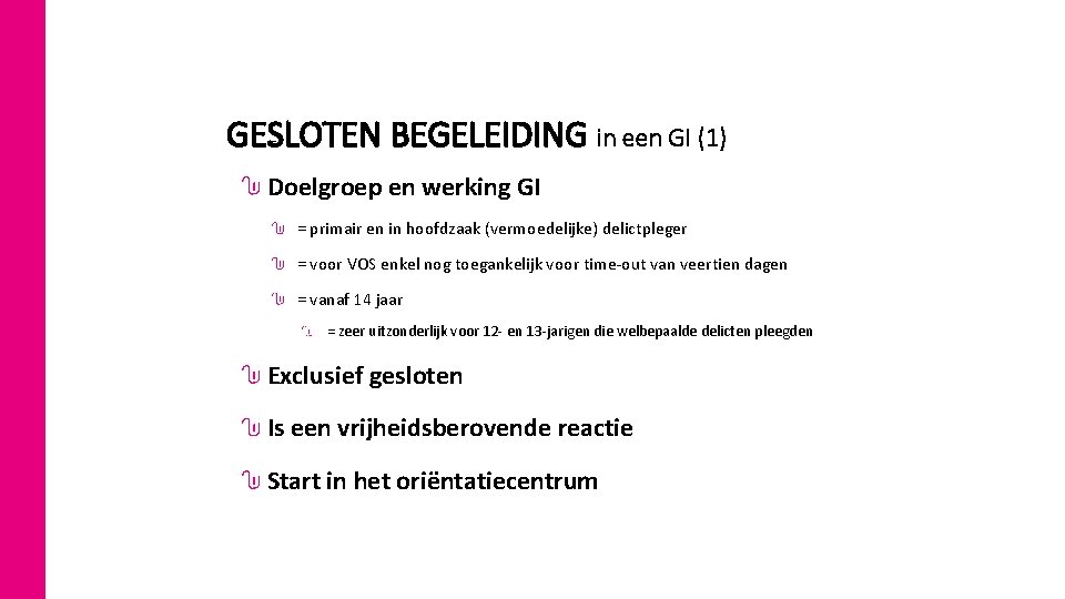 GESLOTEN BEGELEIDING in een GI (1) Doelgroep en werking GI = primair en in