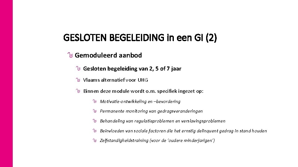 GESLOTEN BEGELEIDING in een GI (2) Gemoduleerd aanbod Gesloten begeleiding van 2, 5 of