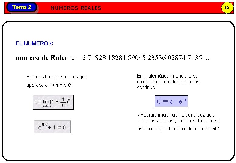 Tema 2 EL NÚMERO Números NÚMEROS REALES reales 10 e número de Euler e