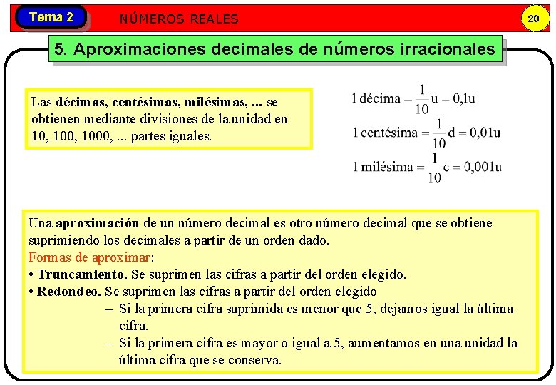 Tema 2 Números NÚMEROS REALES reales 5. Aproximaciones decimales de números irracionales Las décimas,