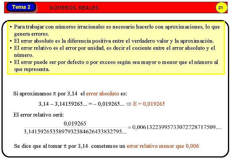 Tema 2 Números NÚMEROS REALES reales 21 • Para trabajar con números irracionales es