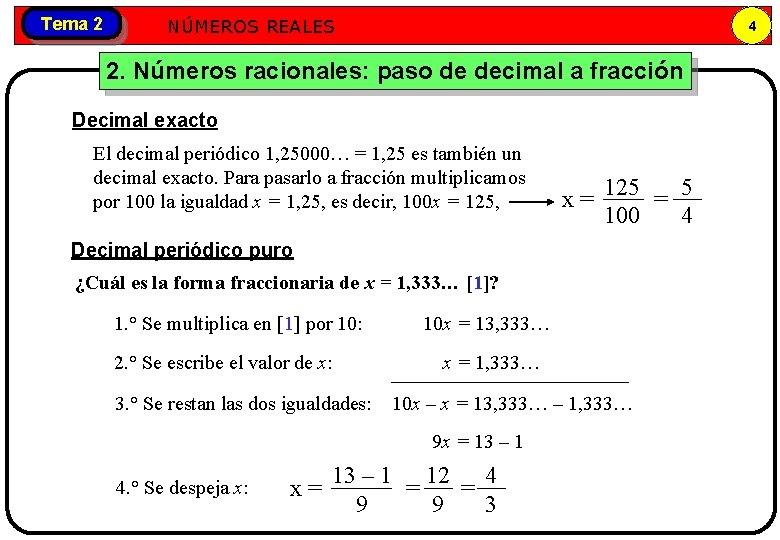 Tema 2 Números NÚMEROS REALES reales 4 2. Números racionales: paso de decimal a