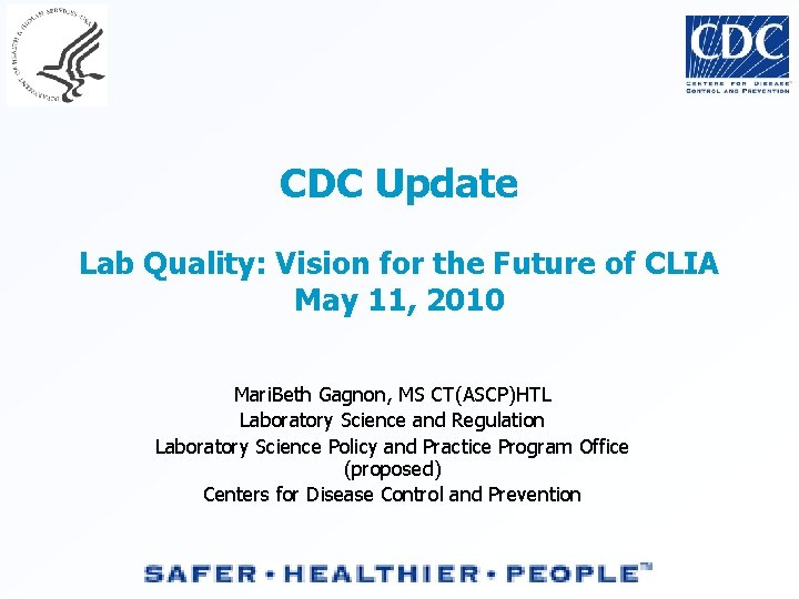 CDC Update Lab Quality: Vision for the Future of CLIA May 11, 2010 Mari.