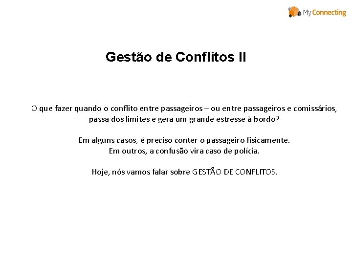 Gestão de Conflitos II O que fazer quando o conflito entre passageiros – ou