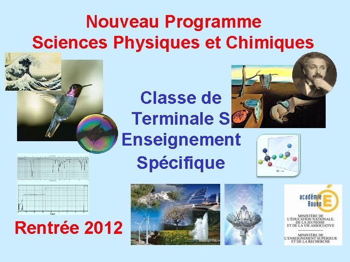 Nouveau Programme Sciences Physiques et Chimiques Classe de Terminale S Enseignement Spécifique Rentrée 2012