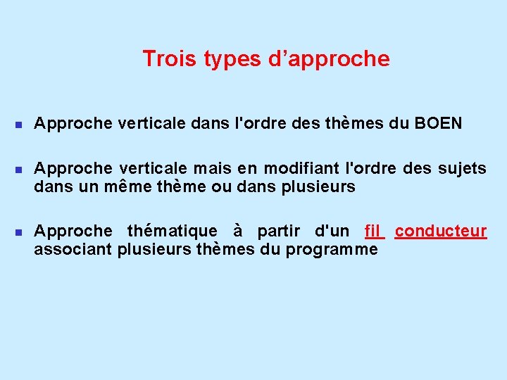 Trois types d’approche n n n Approche verticale dans l'ordre des thèmes du BOEN