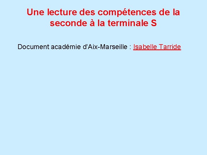 Une lecture des compétences de la seconde à la terminale S Document académie d’Aix-Marseille