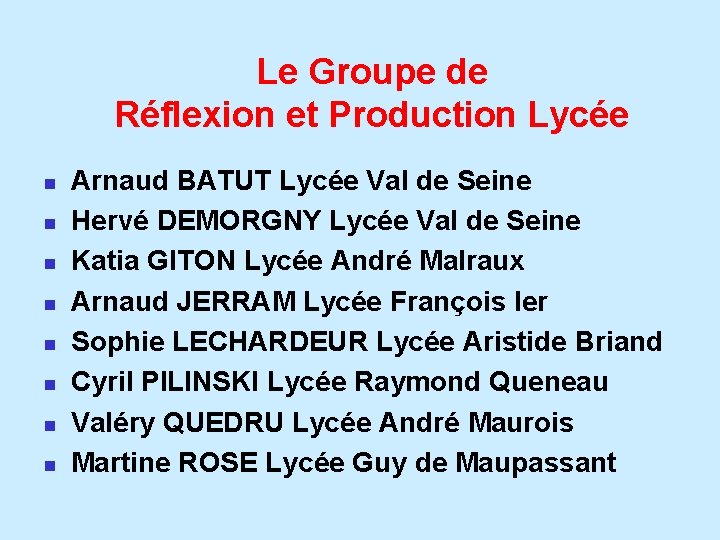 Le Groupe de Réflexion et Production Lycée n n n n Arnaud BATUT Lycée