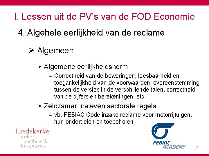 I. Lessen uit de PV’s van de FOD Economie 4. Algehele eerlijkheid van de