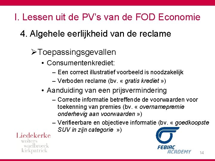 I. Lessen uit de PV’s van de FOD Economie 4. Algehele eerlijkheid van de