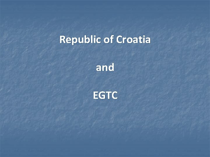Republic of Croatia and EGTC 