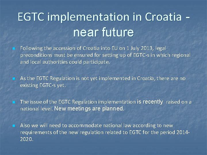 EGTC implementation in Croatia near future n n Following the accession of Croatia into