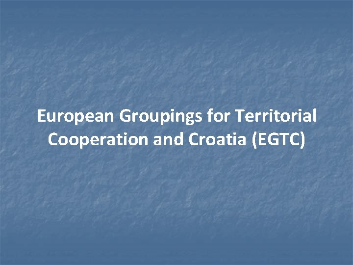 European Groupings for Territorial Cooperation and Croatia (EGTC) 