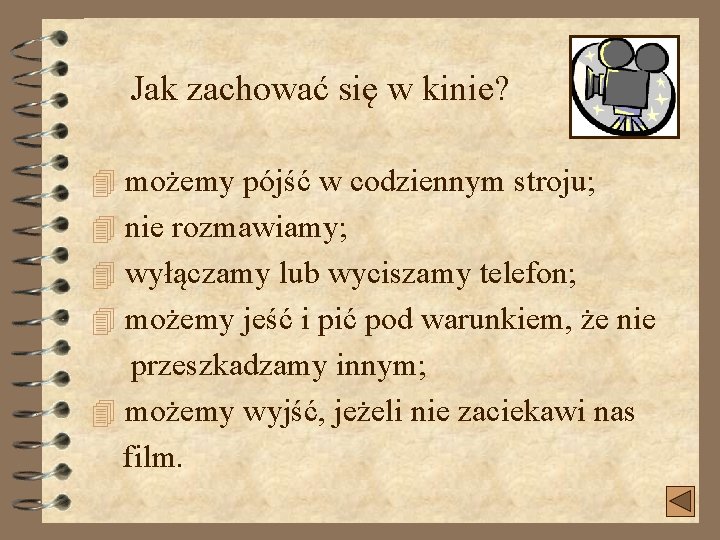 Jak zachować się w kinie? 4 możemy pójść w codziennym stroju; 4 nie rozmawiamy;