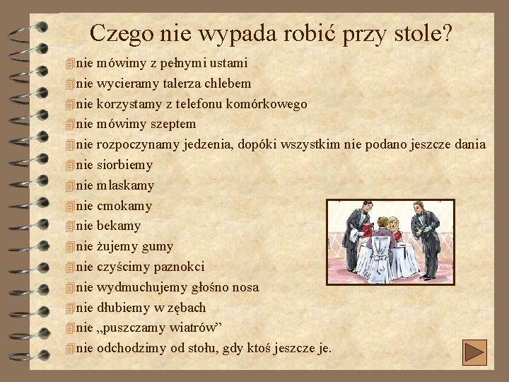 Czego nie wypada robić przy stole? 4 nie mówimy z pełnymi ustami 4 nie