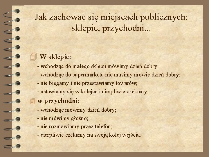 Jak zachować się miejscach publicznych: sklepie, przychodni. . . 4 W sklepie: - wchodząc