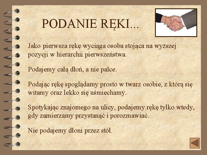 PODANIE RĘKI. . . Jako pierwsza rękę wyciąga osoba stojąca na wyższej pozycji w