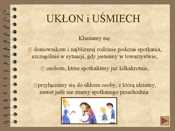 UKŁON i UŚMIECH Kłaniamy się: 4 domownikom i najbliższej rodzinie podczas spotkania, szczególnie w