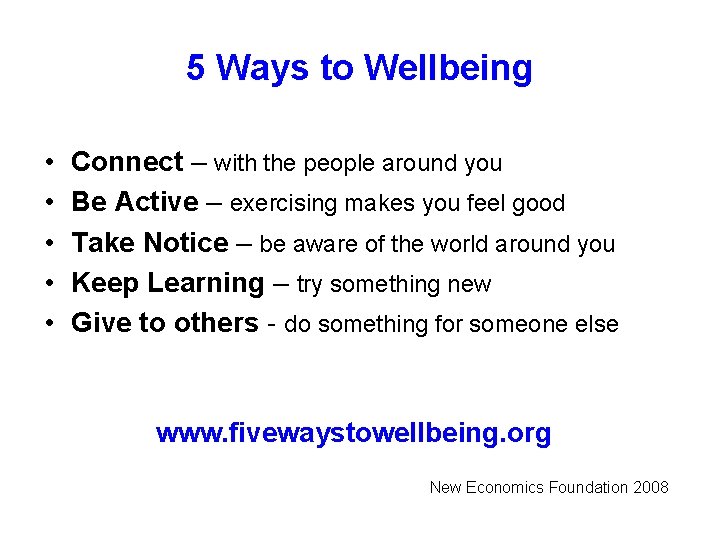 5 Ways to Wellbeing • • • Connect – with the people around you