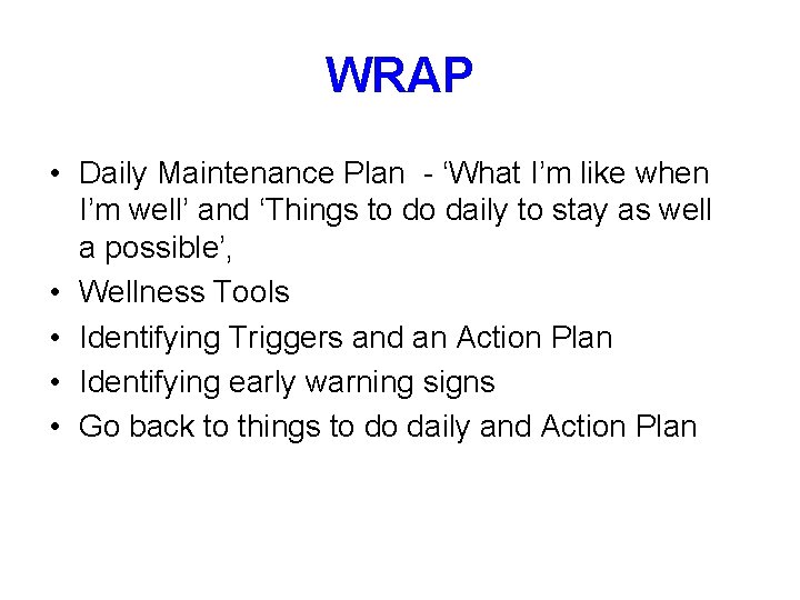 WRAP • Daily Maintenance Plan - ‘What I’m like when I’m well’ and ‘Things