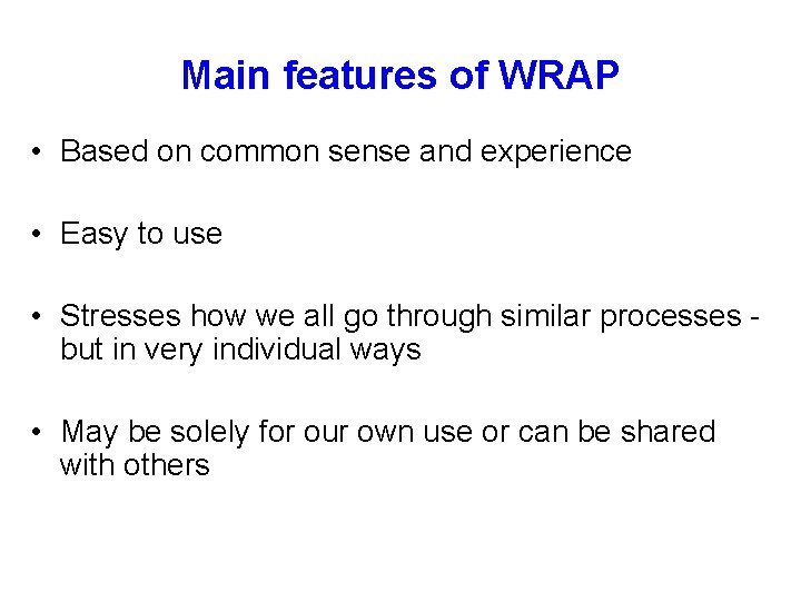 Main features of WRAP • Based on common sense and experience • Easy to