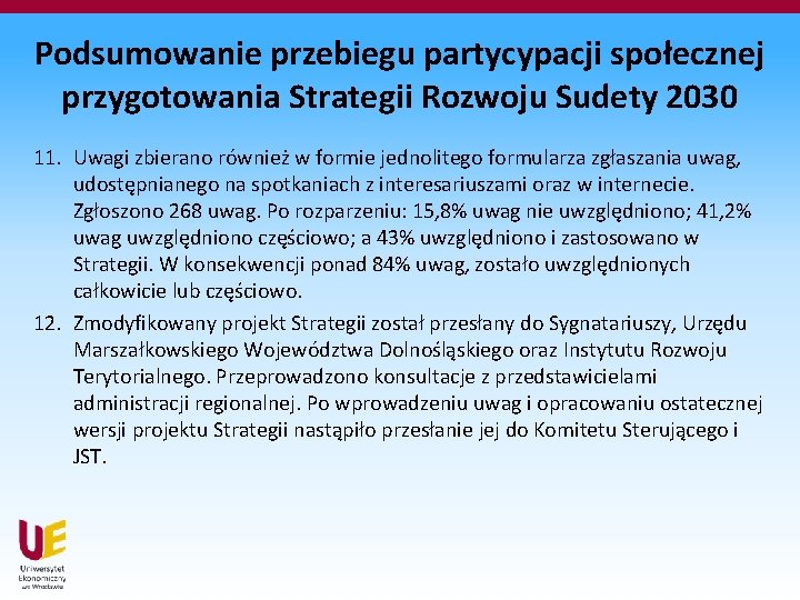 Podsumowanie przebiegu partycypacji społecznej przygotowania Strategii Rozwoju Sudety 2030 11. Uwagi zbierano również w