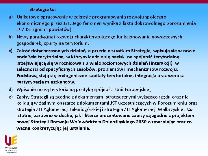 a) b) c) d) e) Strategia to: Unikatowe opracowanie w zakresie programowania rozwoju społecznoekonomicznego