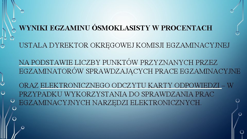 WYNIKI EGZAMINU ÓSMOKLASISTY W PROCENTACH USTALA DYREKTOR OKRĘGOWEJ KOMISJI EGZAMINACYJNEJ NA PODSTAWIE LICZBY PUNKTÓW