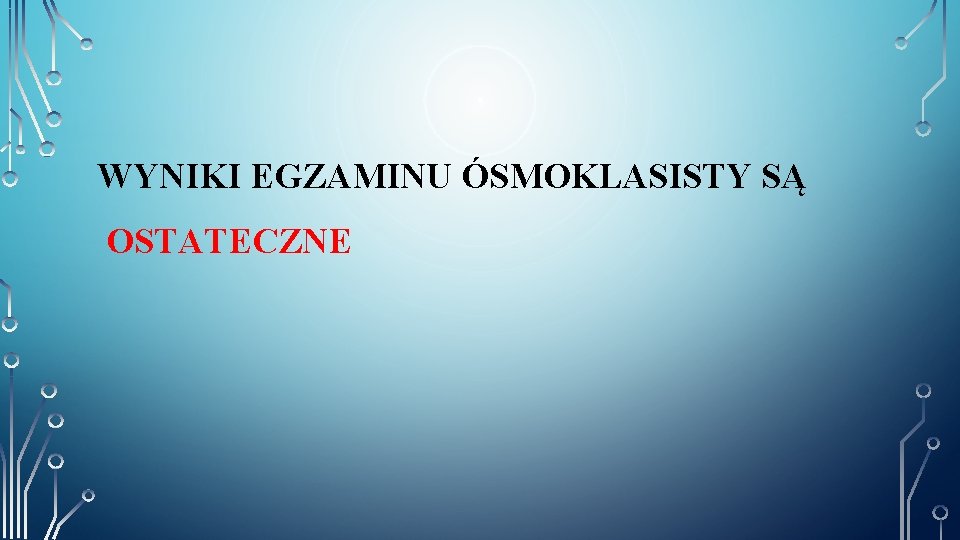 WYNIKI EGZAMINU ÓSMOKLASISTY SĄ OSTATECZNE 