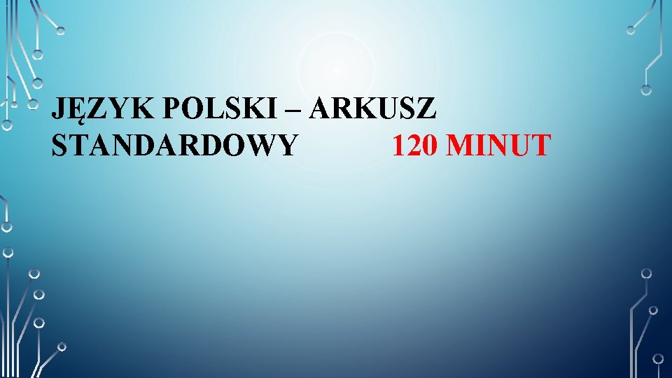 JĘZYK POLSKI – ARKUSZ STANDARDOWY 120 MINUT 