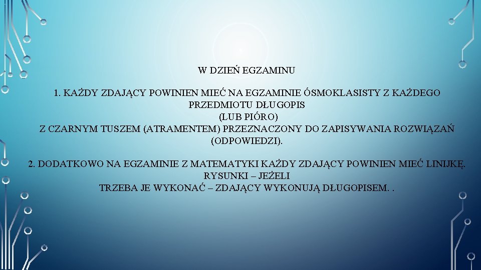 W DZIEŃ EGZAMINU 1. KAŻDY ZDAJĄCY POWINIEN MIEĆ NA EGZAMINIE ÓSMOKLASISTY Z KAŻDEGO PRZEDMIOTU