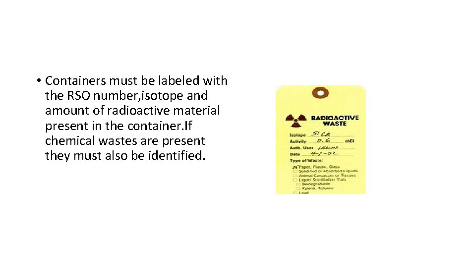  • Containers must be labeled with the RSO number, isotope and amount of