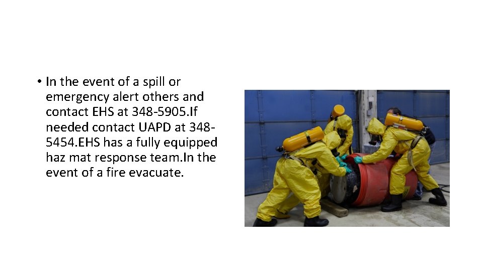  • In the event of a spill or emergency alert others and contact