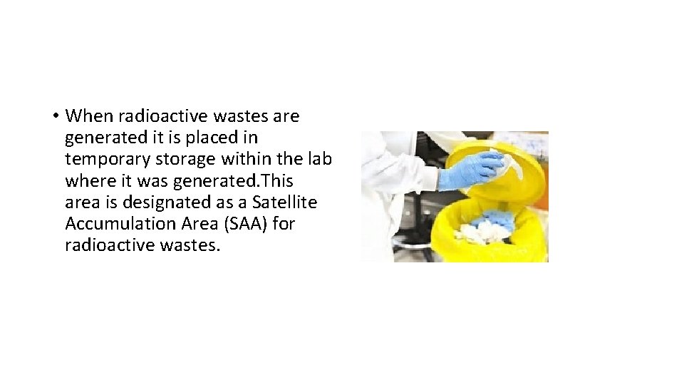  • When radioactive wastes are generated it is placed in temporary storage within