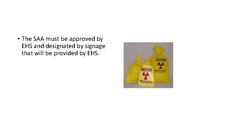  • The SAA must be approved by EHS and designated by signage that