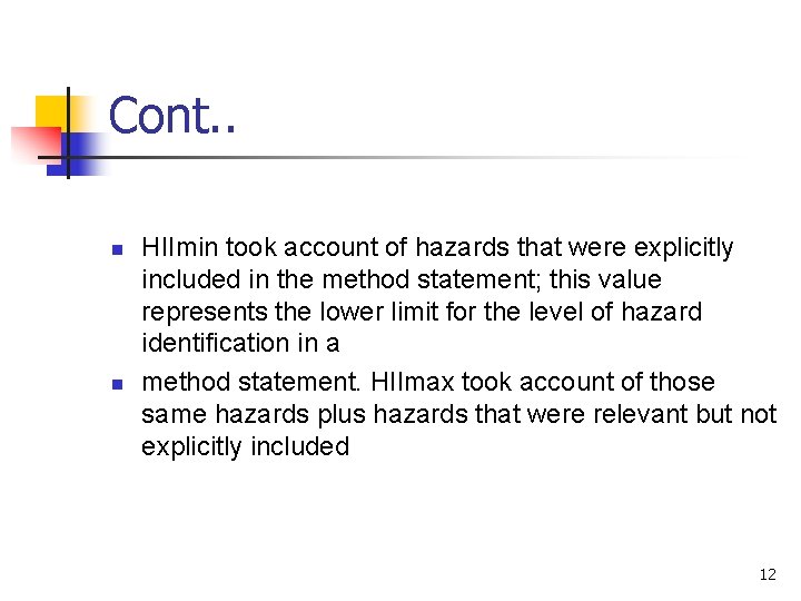 Cont. . n n HIImin took account of hazards that were explicitly included in